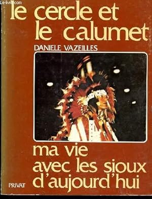 Bild des Verkufers fr LE CERCLE ET LE CALUMET - MA VIE AVEC LES SIOUX D'AUJOURD'HUI zum Verkauf von Le-Livre