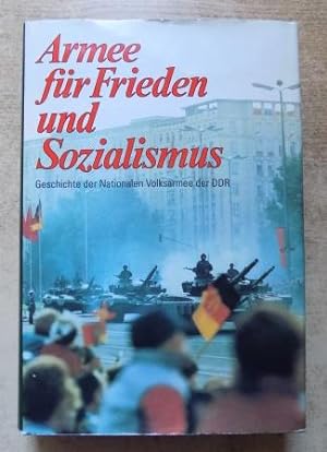 Armee für Frieden und Sozialismus - Geschichte der Nationalen Volksarmee. Schriften des Militärge...
