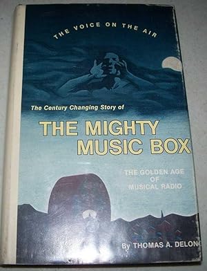 Immagine del venditore per The Century Changing Story of the Mighty Music Box: The Golden Age of Musical Radio venduto da Easy Chair Books