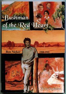 Image du vendeur pour Bushman of the red heart : Central Australian cameleer and explorer Ben Nicker 1908 - 1941. mis en vente par Lost and Found Books