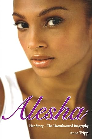 Imagen del vendedor de Alesha Dixon : Her Story : The Unauthorized Biography : a la venta por Sapphire Books