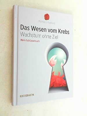 Das Wesen vom Krebs : Wachstum ohne Ziel, mein Schlüsselbuch.