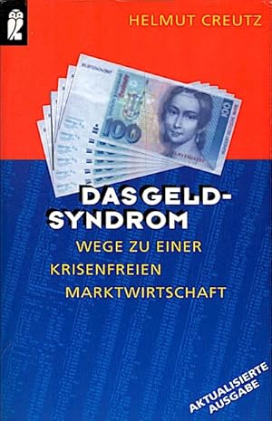 Das Geld-Syndrom : Wege zu einer krisenfreien Marktwirtschaft / Helmut Creutz Wege zu einer krise...