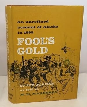 Seller image for Fool's Gold An Unrefined Account of Alaskz in 1899 for sale by S. Howlett-West Books (Member ABAA)