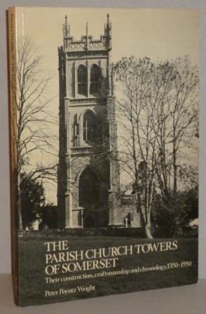 Bild des Verkufers fr The Parish Church Towers of Somerset : Their Construction, Craftsmanship and Chronology 1350-1550. zum Verkauf von Richard V. Wells ABA, ILAB