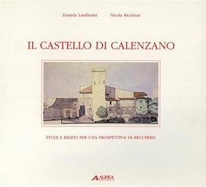 Bild des Verkufers fr Il Castello di Calenzano. Studi e rilievi per una prospettiva di recupero. zum Verkauf von FIRENZELIBRI SRL