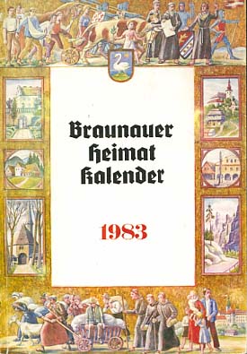 Bild des Verkufers fr Braunauer Heimatkalender 1983 ; 18. Jahrg. zum Verkauf von Versandantiquariat Ottomar Khler