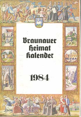 Bild des Verkufers fr Braunauer Heimatkalender 1984; 19. Jahrgang zum Verkauf von Versandantiquariat Ottomar Khler