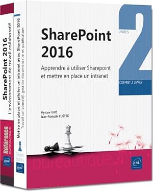 SharePoint 2016 ; coffret de deux livres : apprendre à utiliser SharePoint et mettre en place un ...