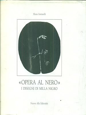 Bild des Verkufers fr Opera al nero. I disegni di Milla Nigro zum Verkauf von Librodifaccia