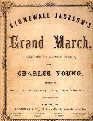 Stonewall Jackson's Grand March, Composed for the Piano Grand March Illustrative of "Stonewall Ja...