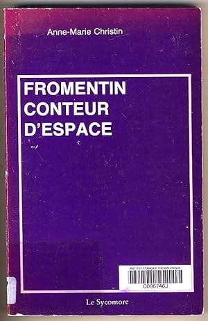 Image du vendeur pour Fromentin Conteur D'Espace : Essai Sur L'Oeuvre Algerienne mis en vente par BOOKSTALLblog