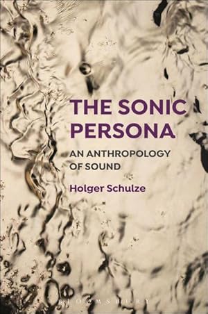 Bild des Verkufers fr The Sonic Persona : An Anthropology of Sound zum Verkauf von AHA-BUCH GmbH