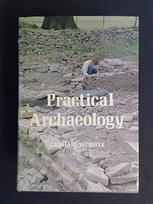 Practical archaeology. An introduction to archaeological field-work and excavation. With 11 photo...