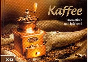 Image du vendeur pour Kaffee: Aromatisch und belebend mis en vente par Antiquariat Jterbook, Inh. H. Schulze