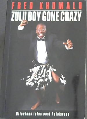 Bild des Verkufers fr Zulu Boy Gone Crazy: Hilarious Tales Post Polokwane zum Verkauf von Chapter 1