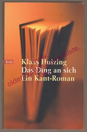 Das Ding an sich: ein Kant-Roman - Huizing, Klaas