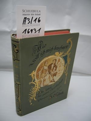 Bild des Verkufers fr Wie soll ich mich benehmen? : Die Sitten d. guten Gesellschaften in Aufnahmen nach d. Leben. Mit 8 [eingedr.] Zeichn. von Robert Henry zum Verkauf von Schuebula