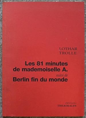 Les 81 minutes de mademoiselle A. Suivi de Berlin fin du monde.