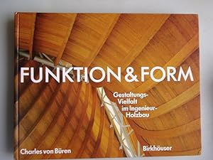 Bild des Verkufers fr Funktion & [und] Form : Gestaltungs-Vielfalt im Ingenieur-Holzbau. Charles von Bren zum Verkauf von Versandantiquariat Harald Quicker