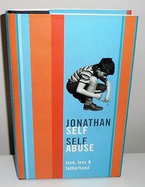 Seller image for Self Abuse : Love, Loss and Fatherhood for sale by M. C. Wilson