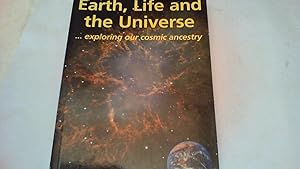 Seller image for earth, life and the universe.exploring our cosmic ancestry for sale by Saturday Books