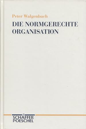 Die normgerechte Organisation. Eine Studie über die Entstehung, Verbreitung und Nutzung der DIN E...