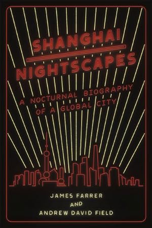 Imagen del vendedor de Shanghai Nightscapes : A Nocturnal Biography of a Global City a la venta por GreatBookPrices