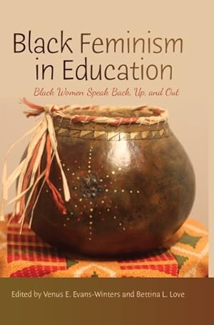 Seller image for Black Feminism in Education : Black Women Speak Back, Up, and Out for sale by GreatBookPrices