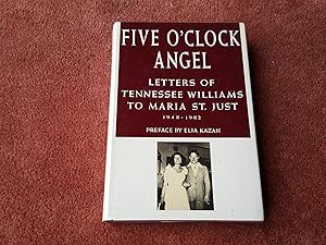 Seller image for FIVE O'CLOCK ANGEL - LETTERS OF TENNESSEE WILLIAMS TO MARIA ST. JUST 1948-1982 for sale by Ron Weld Books
