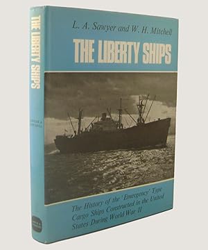 Bild des Verkufers fr The Liberty Ships. The History of the "Emergency" Type Cargo Ships Constructed in the United States During World War II. zum Verkauf von Keel Row Bookshop Ltd - ABA, ILAB & PBFA