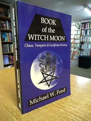 BOOK OF THE WITCH MOON: Chaos, Vampiric & Luciferian Sorcery