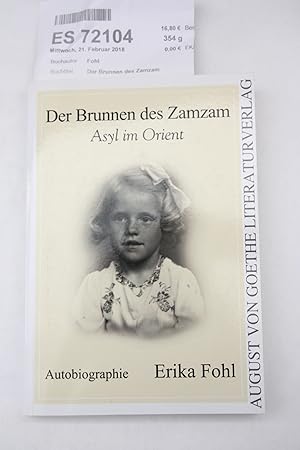 Der Brunnen des Zamzam Asyl im Orient, Autobiographie / Erika Fohl