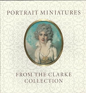 Portrait Miniatures from the Clarke Collection