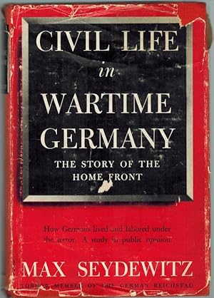 Civil Life in Wartime Germany. The Story of the Home Front. [How Germans lived and labored under ...