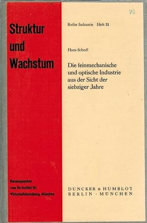 Die feinmechanische und optische Industrie aus der Sicht der siebziger Jahre. von Hans Schedl / S...
