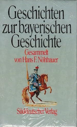 Geschichten zur bayerischen Geschichte. ges. u. hrsg. von Hans F. Nöhbauer