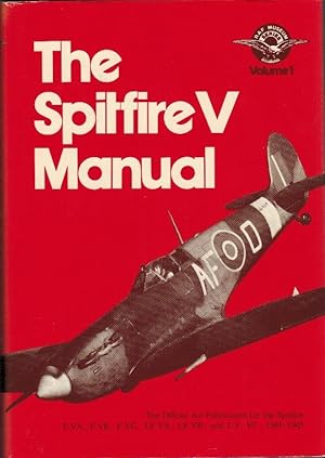 Bild des Verkufers fr The Spitfire V Manual: Official Air Publication for the Spitfire F.VA, F.VB, F.VC, LF.VB and LF.VC, 1941-45 (R.A.F.Museum) / John Tanner; RAF Museum Series, 1 zum Verkauf von Licus Media