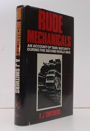 Seller image for Rude Mechanicals. An Account of Tank Maturity during the Second World War. With a Foreword by General Sir John Hackett. NEAR FINE COPY IN UNCLIPPED DUSTWRAPPER for sale by Island Books