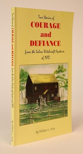 True Stories of Courage and Defiance from the Salem Witchcraft Hysteria of 1692