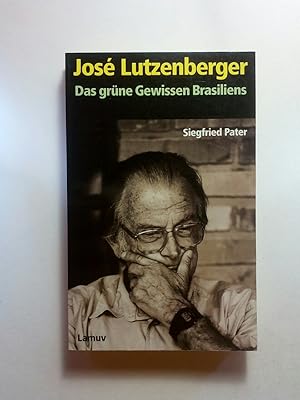 Bild des Verkufers fr Jos Lutzenberger: Das grne Gewissen Brasiliens zum Verkauf von ANTIQUARIAT Franke BRUDDENBOOKS