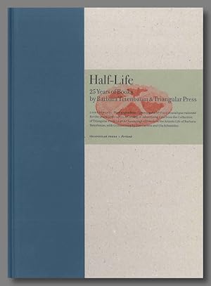 HALF-LIFE 25 YEARS OF BOOKS BY BARBARA TETENBAUM & TRIANGULAR PRESS