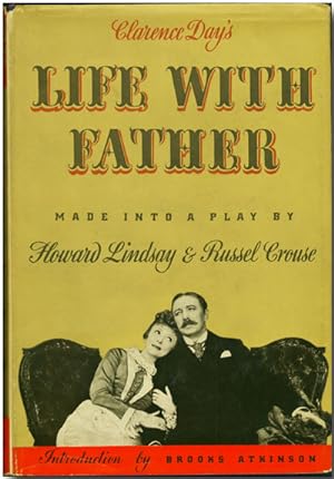 CLARENCE DAY'S LIFE WITH FATHER MADE INTO A PLAY BY .