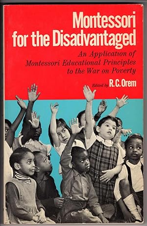 Image du vendeur pour Montessori for the Disadvantaged: An Application of Montessori Educational Principles to the War on Poverty mis en vente par Recycled Books & Music