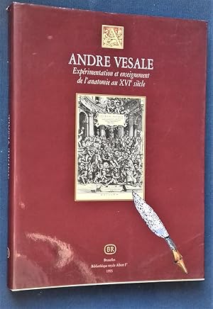 Seller image for Andre Vesale : Exprimentation et enseignement de l'anatomie au XVIe sicle. for sale by Librairie Pique-Puces