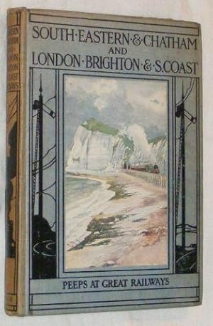 The South-Eastern and Chatham and London, Brighton and South Coast Railways (Peeps at Great Railw...