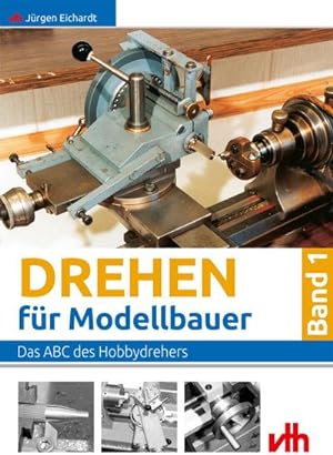 Bild des Verkufers fr Drehen fr Modellbauer 1 : Das ABC des Hobbydrehers zum Verkauf von AHA-BUCH GmbH