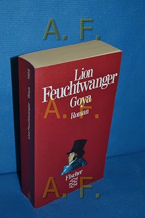 Bild des Verkufers fr Goya oder der arge Weg der Erkenntnis : Roman. Lion Feuchtwanger / Fischer , 1923 zum Verkauf von Antiquarische Fundgrube e.U.