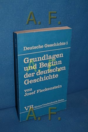 Seller image for Grundlagen und Beginn der deutschen Geschichte (Deutsche Geschichte 1) Josef Fleckenstein / , Kleine Vandenhoeck-Reihe , 1397 for sale by Antiquarische Fundgrube e.U.
