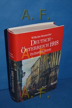 Bild des Verkufers fr Deutsch-sterreich 1918 : die Republik entsteht Wilhelm Brauneder zum Verkauf von Antiquarische Fundgrube e.U.